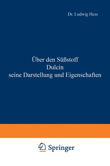 Über den Süßstoff Dulcin seine Darstellung und Eigenschaften - Ludwig Hess