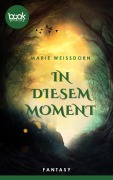Cover-Bild zum Titel 'In diesem Moment (Kurzgeschichte, Liebe)' von 'Marie Weißdorn'