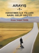 Cover-Bild zum Titel 'Arayis 1 - Hayatimin Ilk Yillari Nasil Gelip Gecti' von 'Ensar Turgut Tekin'
