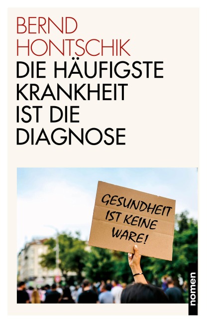 Die häufigste Krankheit ist die Diagnose - Bernd Hontschik
