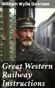 Great Western Railway Instructions - William Wylie Grierson