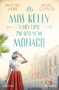 Cover-Bild zum Titel 'Miss Kelly und der Zauber von Monaco' von 'Hazel Gaynor, Heather Webb'