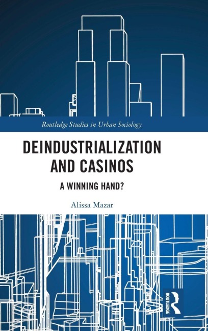 Deindustrialization and Casinos - Alissa Mazar