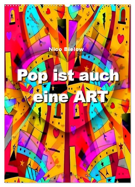 Pop ist auch eine ART von Nico Bielow (Wandkalender 2025 DIN A2 hoch), CALVENDO Monatskalender - Nico Bielow