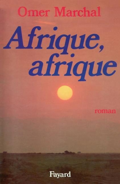 Afrique, Afrique - Omer Marchal