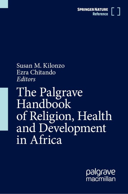 The Palgrave Handbook of Religion, Health and Development in Africa -