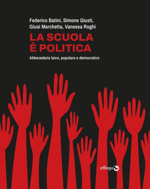 La scuola è politica. Abbecedario laico, popolare e democratico - 
