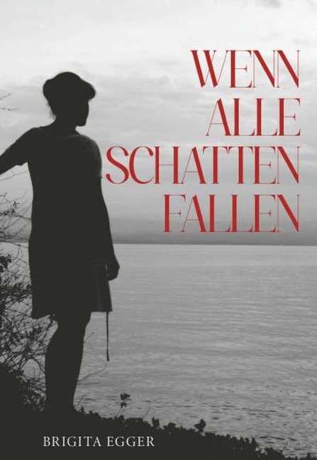 Wenn alle Schatten fallen - Brigita Egger