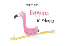 Cover-Bild zum Titel 'Beppina und Fleming' von 'Brigitte Apfel'