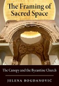 Cover-Bild zum Titel 'The Framing of Sacred Space' von 'Jelena Bogdanovic'