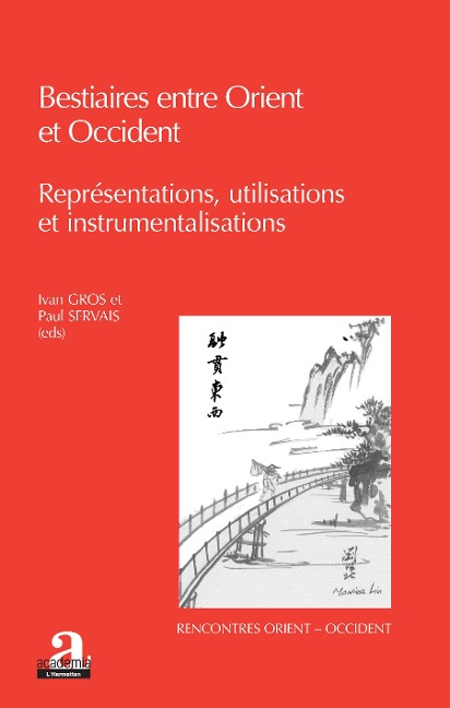 Bestiaires entre Orient et Occident. - Paul Servais, Ivan Gros