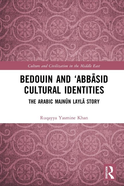 Bedouin and 'Abbasid Cultural Identities - Ruqayya Yasmine Khan