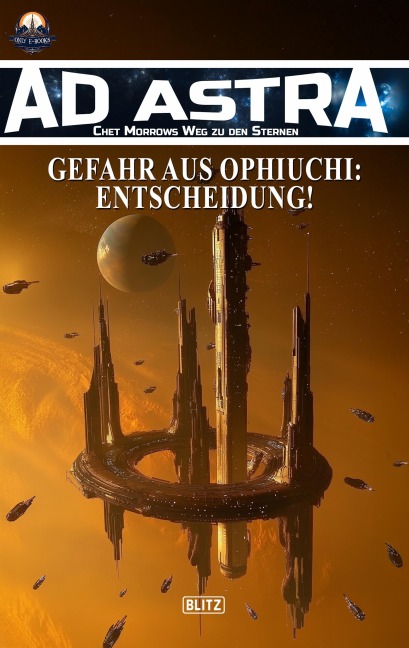 Ad Astra - Chet Morrows Weg zu den Sternen, Neue Abenteuer 21: Gefahr aus Ophiuchi: Entscheidung! - Thomas T. C. Franke, Michael Edelbrock, Oliver Müller