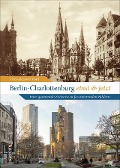 Cover-Bild zum Titel 'Berlin-Charlottenburg einst und jetzt' von 'Peter-Alexander Bösel'