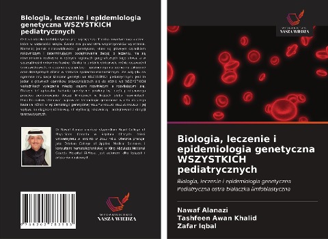 Biologia, leczenie i epidemiologia genetyczna WSZYSTKICH pediatrycznych - Nawaf Alanazi, Tashfeen Awan Khalid, Zafar Iqbal