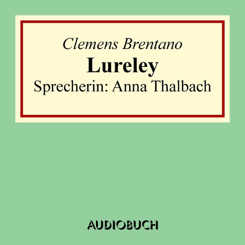 Lureley (Zu Bacharach am Rheine) - Clemens Brentano