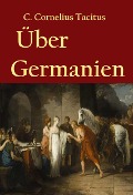 Cover-Bild zum Titel 'Über Germanien' von 'C. Cornelius Tacitus'