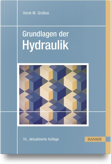 Grundlagen der Hydraulik - Horst-W. Grollius