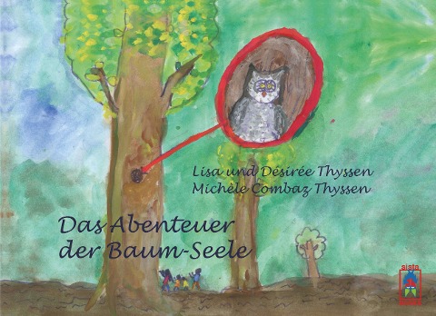 Das Abenteuer der Baum-Seele - Lisa Thyssen, Michèle Combaz Thyssen, Désirée Thyssen