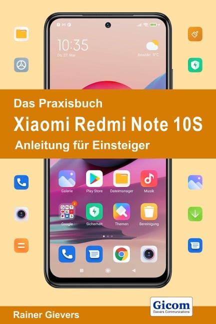 Das Praxisbuch Xiaomi Redmi Note 10S - Anleitung für Einsteiger - Rainer Gievers