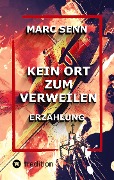 Cover-Bild zum Titel 'KEIN ORT ZUM VERWEILEN' von 'Marc Senn'