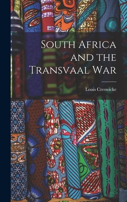 South Africa and the Transvaal War - Louis Creswicke