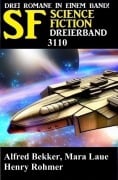 Cover-Bild zum Titel 'Science Fiction Dreierband 3110' von 'Alfred Bekker, Mara Laue, Henry Rohmer'