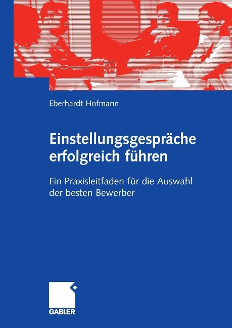 Einstellungsgespräche erfolgreich führen - Eberhardt Hofmann