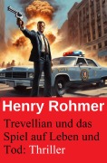 Cover-Bild zum Titel 'Trevellian und das Spiel auf Leben und Tod: Thriller' von 'Henry Rohmer'