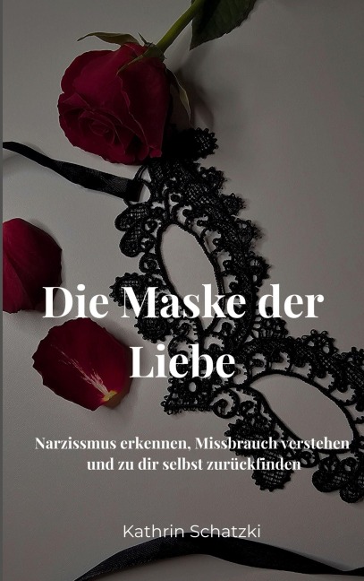 Die Maske der Liebe - Kathrin Schatzki