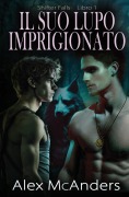 Cover-Bild zum Titel 'Il Suo Lupo Imprigionato' von 'Alex McAnders'