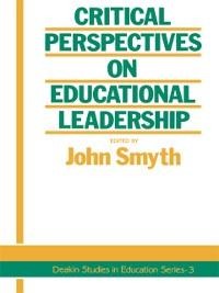 Critical Perspectives On Educational Leadership - 