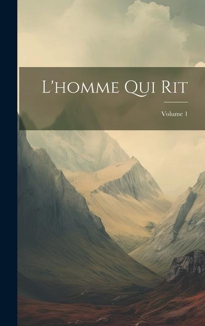 L'homme Qui Rit; Volume 1 - Anonymous