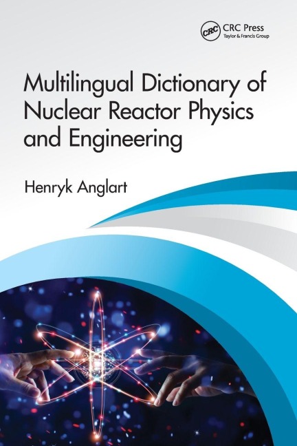 Multilingual Dictionary of Nuclear Reactor Physics and Engineering - Henryk Anglart