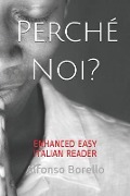 Perché Noi? - Enhanced Easy Italian Reader - Alfonso Borello