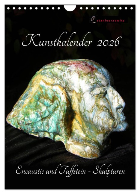 Kunstkalender 2026 - Encaustic und Tuffstein - Skulpturen (Wandkalender 2026 DIN A4 hoch), CALVENDO Monatskalender - Stanley Crawitz