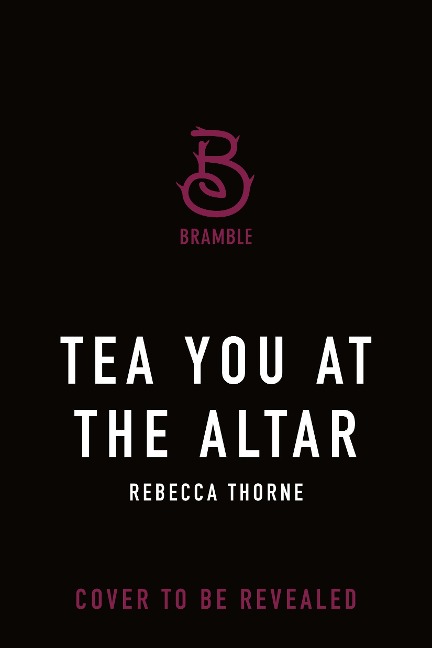 Tea You at the Altar - Rebecca Thorne