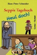 Cover-Bild zum Titel 'Seppis Tagebuch - Heul doch!' von 'Hans-Peter Schneider'