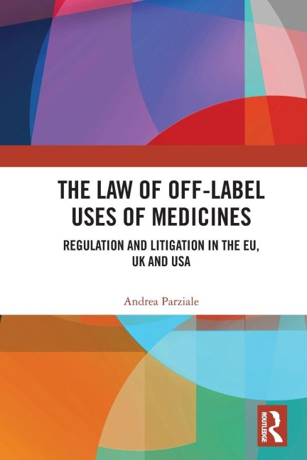 The Law of Off-label Uses of Medicines - Andrea Parziale