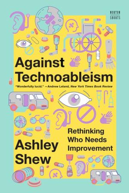 Against Technoableism - Ashley Shew