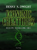 Economic Creatures - Denny N. Dwight, Denny N. Dwight