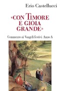 Cover-Bild zum Titel '«Con timore e gioia grande». Commento ai Vangeli festivi. Anno A' von 'Erio Castellucci'