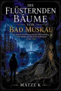 Cover-Bild zum Titel 'Die flüsternden Bäume von Bad Muskau' von 'Matze K'