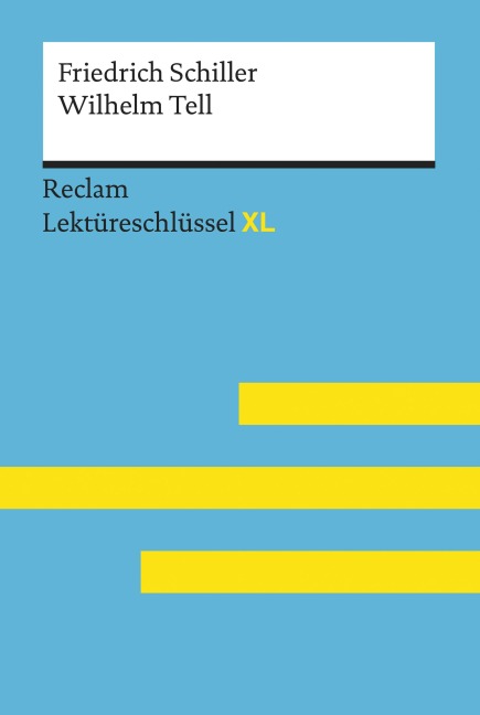 Wilhelm Tell von Friedrich Schiller: Reclam Lektüreschlüssel XL - Friedrich Schiller, Martin Neubauer