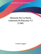 Memorie Per La Storia Letteraria Di Piacenza V2 (1789) - Cristoforo Poggiali
