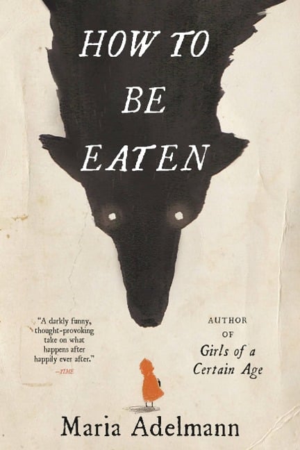 How to Be Eaten - Maria Adelmann