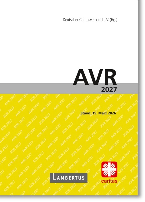 Richtlinien für Arbeitsverträge in den Einrichtungen des Deutschen Caritasverbandes (AVR) - 