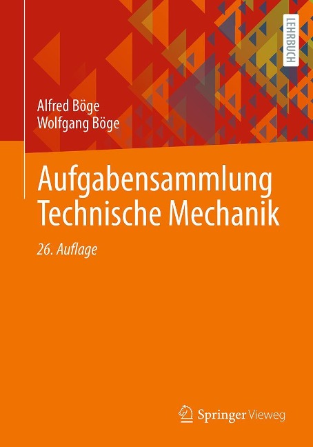 Aufgabensammlung Technische Mechanik - Alfred Böge, Wolfgang Böge