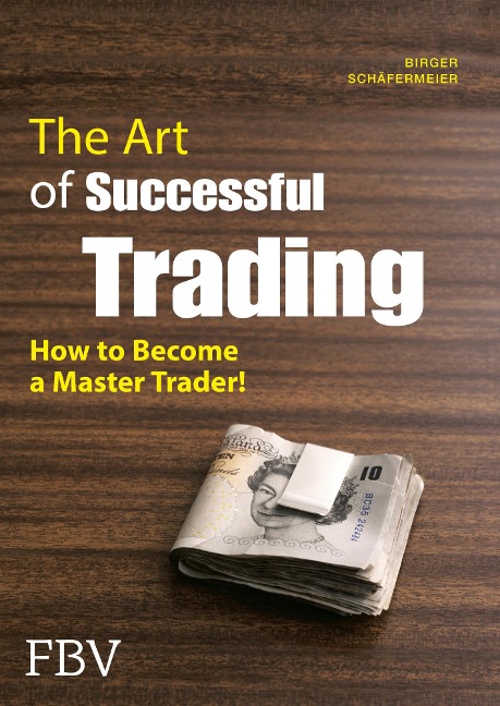 The Art of Successful Trading - Birger Schäfermeier