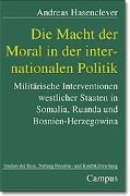 Die Macht der Moral in der internationalen Politik - Andreas Hasenclever